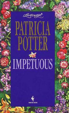 Impetuous by Patricia Potter