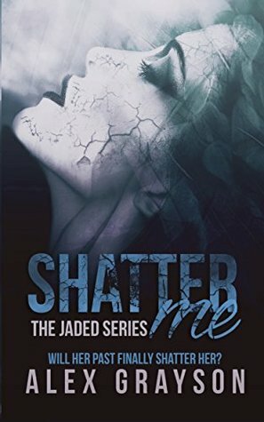 Shatter Me by Alex Grayson