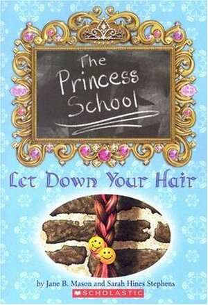 Let Down Your Hair by Sarah Hines Stephens, Jane B. Mason