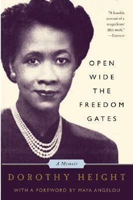 Open Wide the Freedom Gates: A Memoir by Dorothy I. Height
