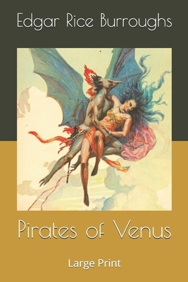 Pirates of Venus: Large Print by Edgar Rice Burroughs