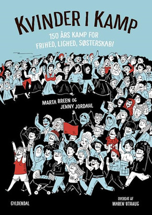 Kvinder i kamp: 150 års kamp for frihed, lighed, søsterskab! by Marta Breen