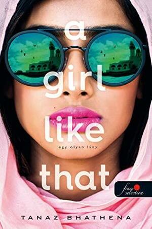 A Girl Like That – Egy olyan lány by Tanaz Bhathena