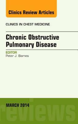 Copd, an Issue of Clinics in Chest Medicine, Volume 35-1 by Peter J. Barnes