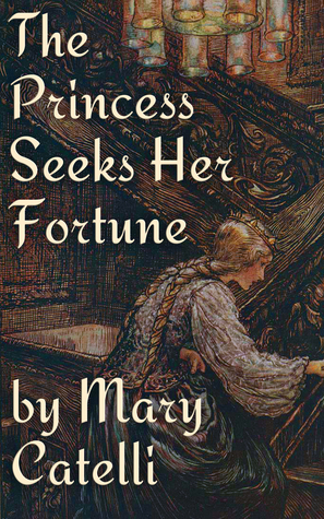 The Princess Seeks Her Fortune by Mary Catelli
