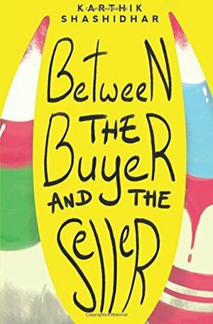 Between the Buyer and the Seller by Karthik Shashidhar