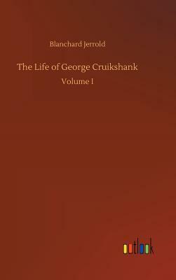 The Life of George Cruikshank by Blanchard Jerrold