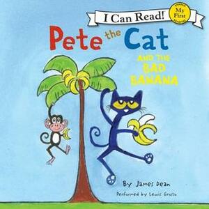 Pete the Cat and the Bad Banana by James Dean