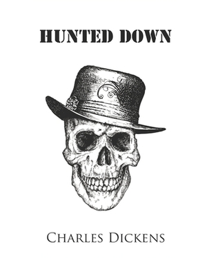 Hunted Down (Annotated) by Charles Dickens