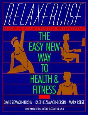 Relaxercise: The Easy New Way to Health and Fitness by David Zemach-Bersi