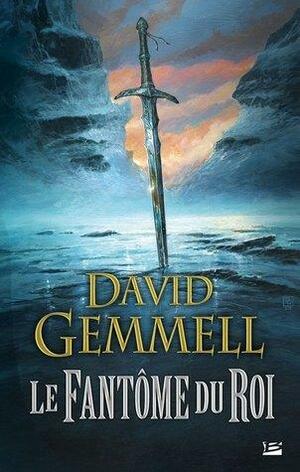 Le fantôme du Roi by David Gemmell, Leslie Damant-Jeandel