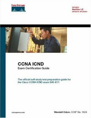 CCNA Icnd Exam Certification Guide (CCNA Self-Study, 640-811, 640-801) by Wendell Odom