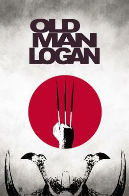 Wolverine: Old Man Logan, Volume 3: The Last Ronin by 