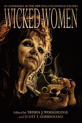 Wicked Women: An Anthology of the New England Horror Writers by Jane Yolen, Hillary Monahan