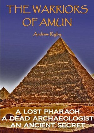 The Warriors of Amun by Andrew Rigby