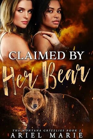 Claimed by her bear by Ariel Marie