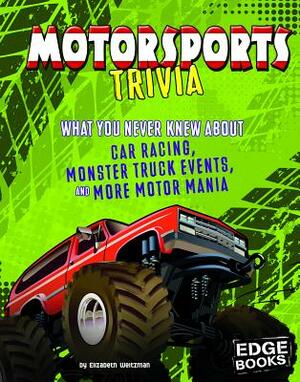 Motorsports Trivia: What You Never Knew about Car Racing, Monster Truck Events, and More Motor Mania by Joe Levit