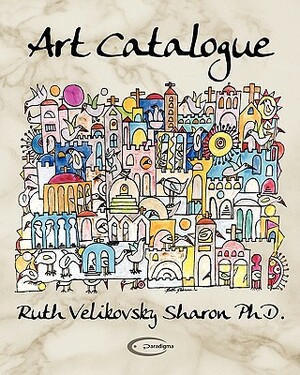 Art Catalogue by Ruth Velikovsky Sharon