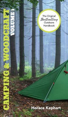 Camping and Woodcraft: Volume 1 by Horace Kephart