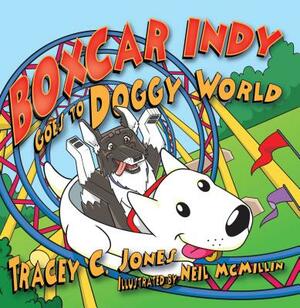 Boxcar Indy Goes to Doggy World by Tracey C. Jones