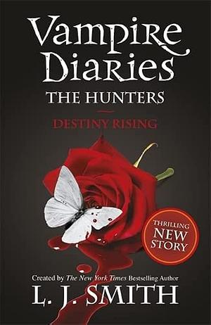 The Hunters: Destiny Rising by L.J. Smith