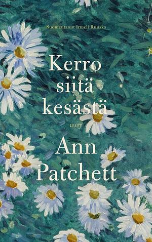 Kerro siitä kesästä by Ann Patchett