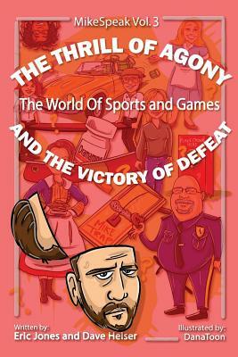 The Thrill Of Agony And The Victory Of Defeat by Dave Heiser, Eric Jones