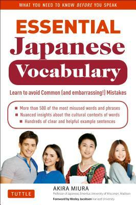 Essential Japanese Vocabulary: Learn to Avoid Common (and Embarrassing!) Mistakes: Learn Japanese Grammar and Vocabulary Quickly and Effectively by Akira Miura