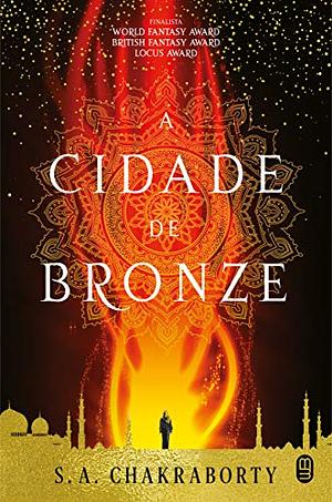 A Cidade de Bronze by S.A. Chakraborty