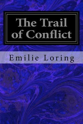 The Trail of Conflict by Emilie Loring