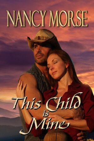 THIS CHILD IS MINE by Nancy Morse