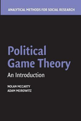 Political Game Theory: An Introduction by Nolan McCarty, Adam Meirowitz