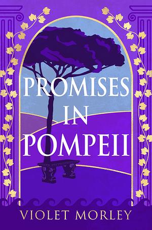 Promises in Pompeii by Violet Morley