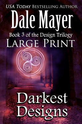 Darkest Designs: Large Print by Dale Mayer