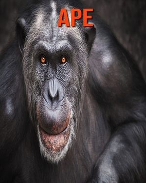 Ape: Learn About Ape and Enjoy Colorful Pictures by Diane Jackson
