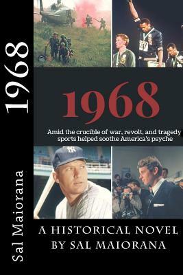 1968: Amid the crucible of war, revolt, and tragedy, sports helped soothe America's psyche by Sal Maiorana