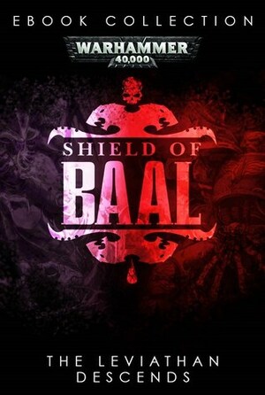 Shield of Baal eBook Collection by Josh Reynolds, Andy Smillie, Nick Kyme, Guy Haley, L.J. Goulding, Joe Parrino, Braden Campbell