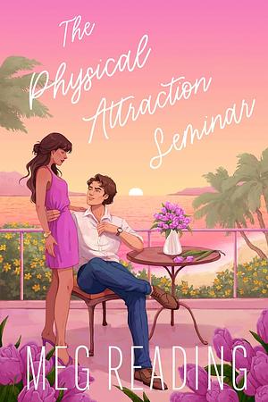 The Physical Attraction Seminar by Meg Reading