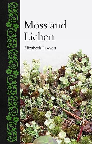 Moss and Lichen by Elizabeth Lawson