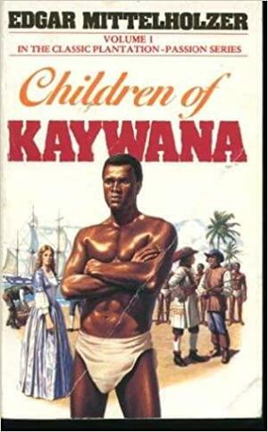 Children of Kaywana by Edgar Mittelholzer