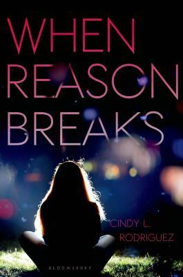 When Reason Breaks by Cindy L. Rodriguez