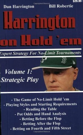 Harrington on Hold 'em: Expert Strategy for No-Limit Tournaments, Volume I: Strategic Play by Bill Robertie, Dan Harrington