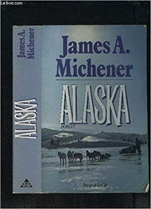 Alaska by James A. Michener