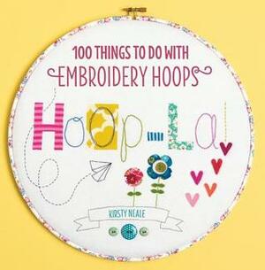 Hoop La!: 100 Things to Do with Embroidery Hoops by Kirsty Neale