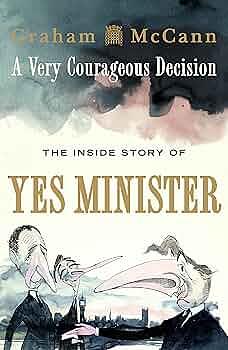 A Very Courageous Decision: The Inside Story of Yes Minister (16pt Large Print Edition) by Graham McCann