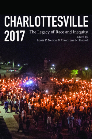 Charlottesville 2017: The Legacy of Race and Inequity by Louis P. Nelson, Claudrena N Harold