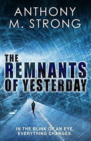 The Remnants of Yesterday by Anthony M. Strong