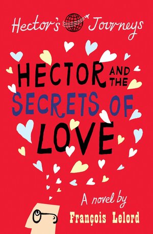 Hector and the Secrets of Love by François Lelord