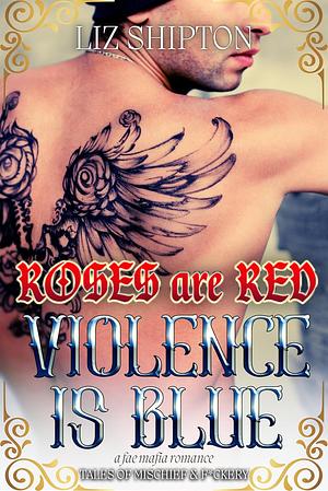 Roses are Red, Violence is Blue by Liz Shipton