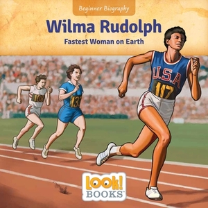 Wilma Rudolph: Fastest Woman on Earth by Jeri Cipriano